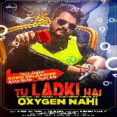 Tu Ladki Hai Oxygen Nahi
