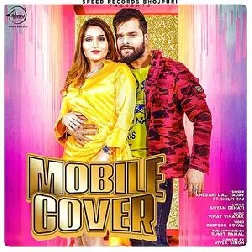 Mobile Cover (Khesari Lal Yadav, Shilpi Raj) Mp3 Song 2021